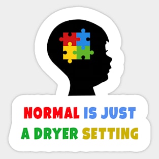 Normal is just a dryer setting. autism awareness Sticker